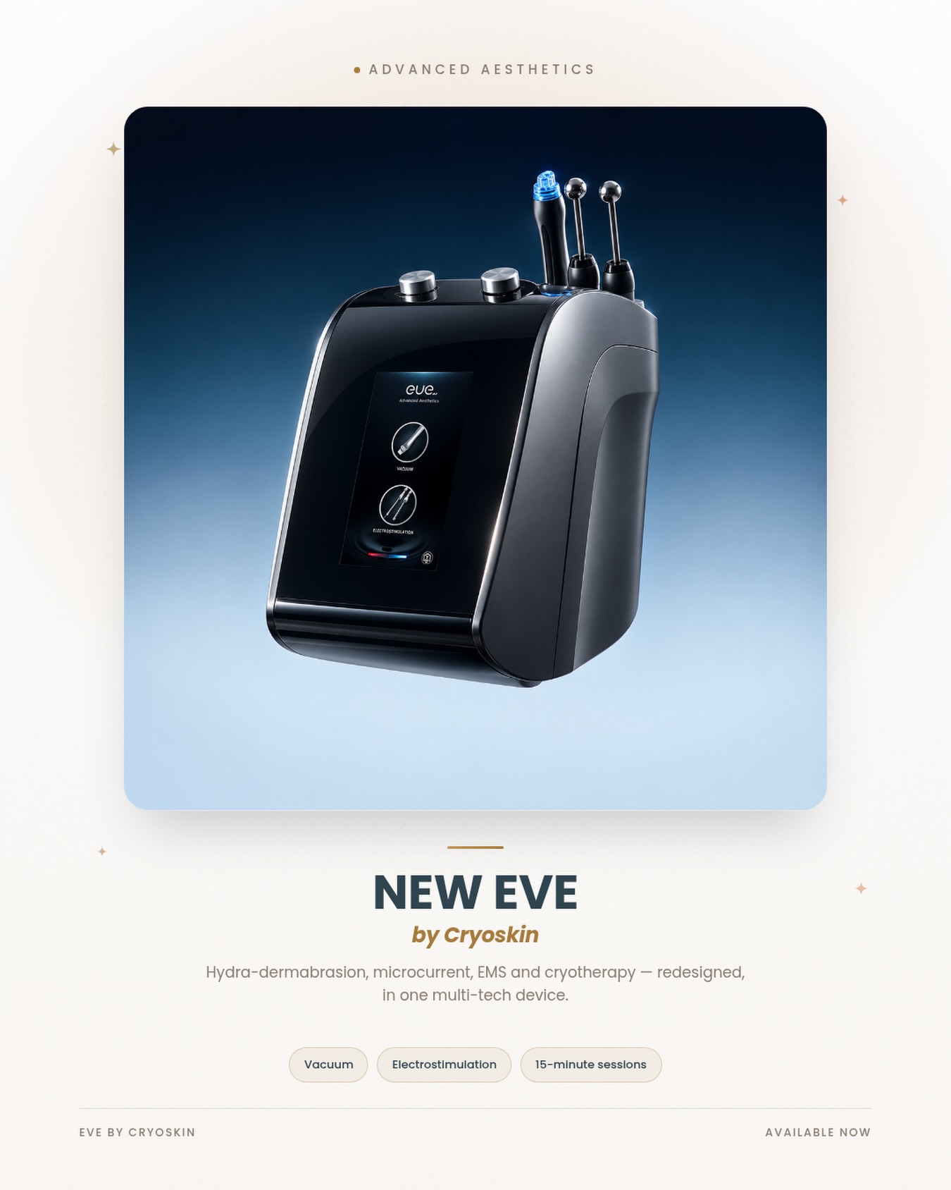 Meet the new EVE by Cryoskin. ✨

A full redesign of our advanced aesthetics device — hydra-dermabrasion, microcurrent, EMS and cryotherapy, combined in one sleek system for a complete facial protocol.

🔹 Vacuum-based deep cleansing
🔹 Electrostimulation for a natural lift
🔹 15-minute sessions, visible results

Available now. Ask your clinic about the new EVE. 📩

#NewEVE #EVEbyCryoskin #Cryoskin #AdvancedAesthetics #Microcurrent HydraFacial AestheticTech BeautyTech FacialTreatment